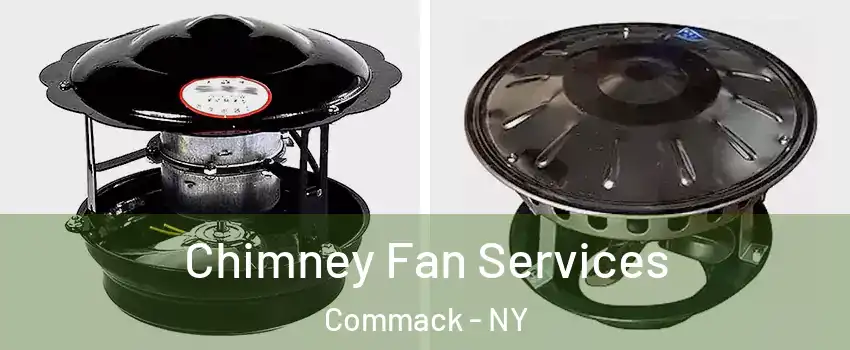  Chimney Fan Services Commack - NY