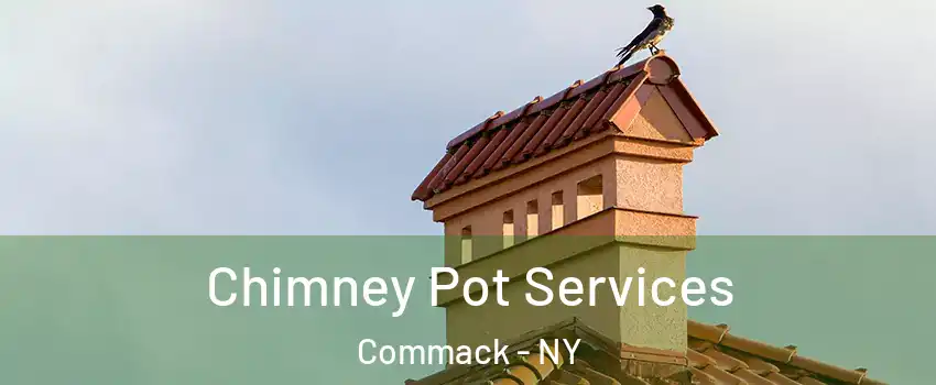  Chimney Pot Services Commack - NY