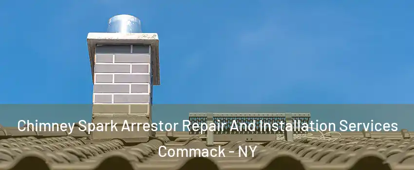  Chimney Spark Arrestor Repair And Installation Services Commack - NY