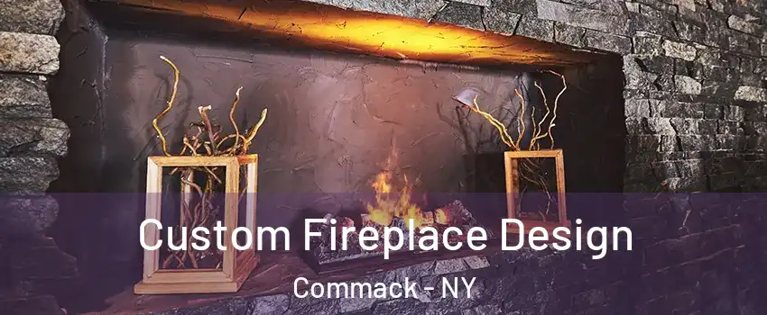  Custom Fireplace Design Commack - NY