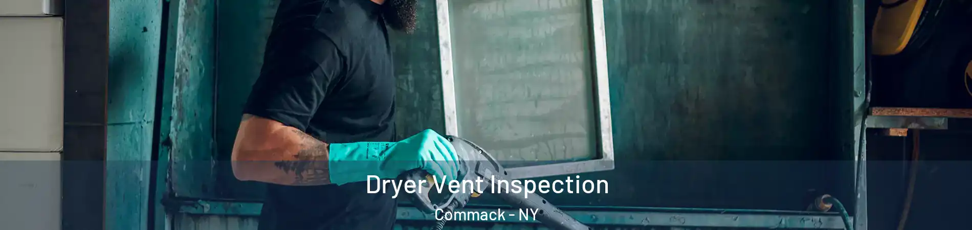  Dryer Vent Inspection Commack - NY