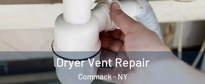  Dryer Vent Repair Commack - NY