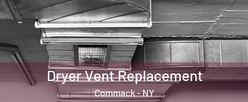  Dryer Vent Replacement Commack - NY