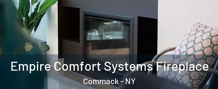  Empire Comfort Systems Fireplace Commack - NY