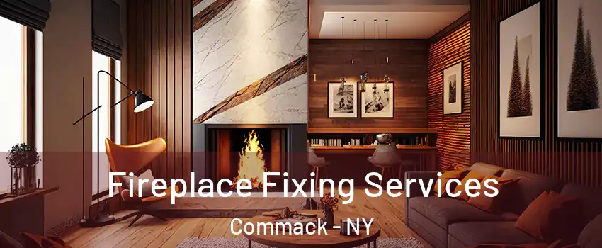  Fireplace Fixing Services Commack - NY