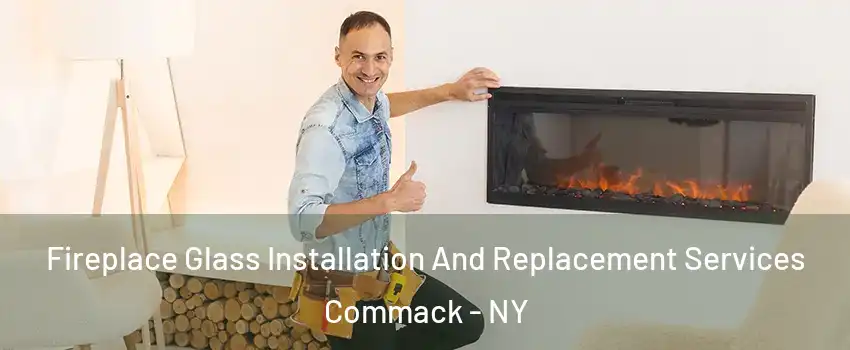  Fireplace Glass Installation And Replacement Services Commack - NY