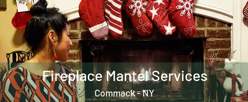  Fireplace Mantel Services Commack - NY