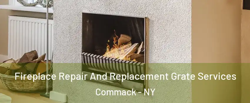  Fireplace Repair And Replacement Grate Services Commack - NY