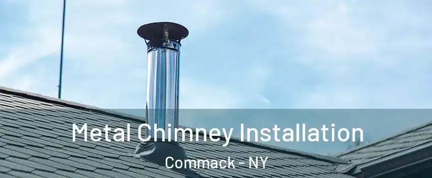  Metal Chimney Installation Commack - NY