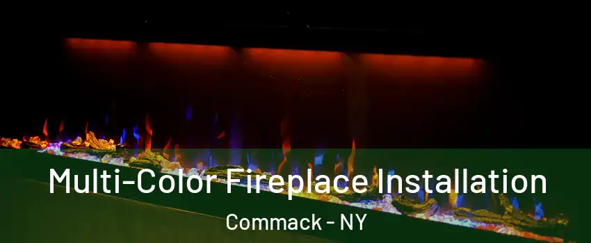  Multi-Color Fireplace Installation Commack - NY