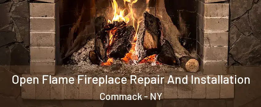  Open Flame Fireplace Repair And Installation Commack - NY