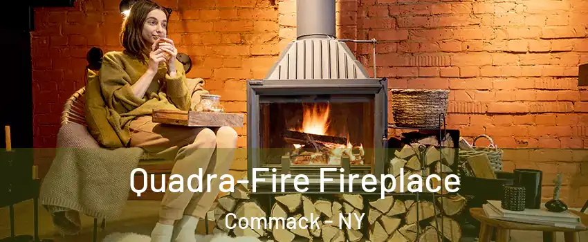  Quadra-Fire Fireplace Commack - NY