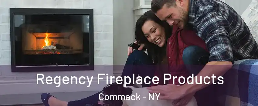  Regency Fireplace Products Commack - NY