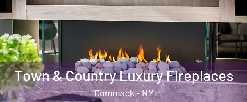  Town & Country Luxury Fireplaces Commack - NY