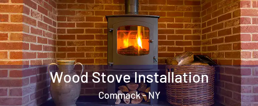  Wood Stove Installation Commack - NY